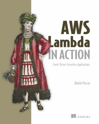 AWS Lambda in Action : Event-Driven Serverless Applications