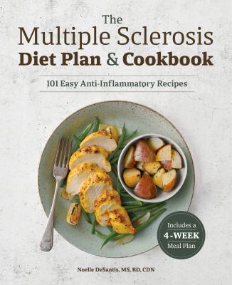 The Multiple Sclerosis Diet Plan and Cookbook : 101 Easy Anti-Inflammatory Recipes