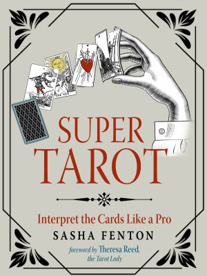 Super Tarot : Interpret the Cards Like a Pro