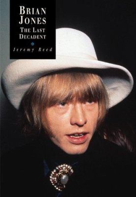 The Last Decadent : A Study of Brian Jones