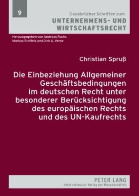 Die Einbeziehung Allgemeiner Geschaeftsbedingungen Im Deutschen Recht Unter Besonderer Beruecksichtigung des Europaeischen Rechts und des Un-Kaufrechts