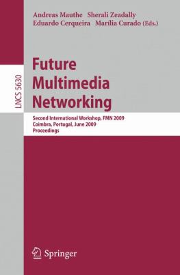 Future Multimedia Networking : Second International Workshop, FMN 2009, Coimbra, Portugal, June 22-23, 2009, Proceedings