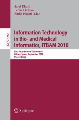 Information, Technology in Bio- and Medical Informatics, ITBAM 2010 : First International Conference, Bilbao, Spain, September 1-2, 2010, Proceedings