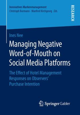 Managing Negative Word-Of-Mouth on Social Media Platforms : The Effect of Hotel Management Responses on Observers Purchase Intention