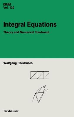 Integral Equations : Theory and Numerical Treatment
