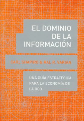 El Dominio de la Información : Una Guía Estratégica para la Economía de la Red