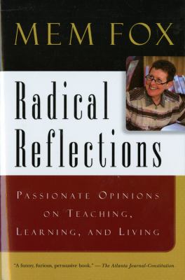 Radical Reflections : Passionate Opinions on Teaching, Learning, and Living