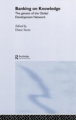 Banking on Knowledge : The Genesis of the Global Development Network
