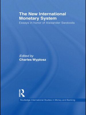 The New International Monetary System : Essays in Honor of Alexander Swoboda