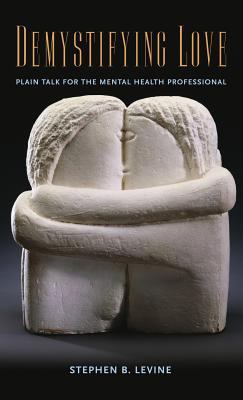 Demystifying Love : Plain Talk for the Mental Health Professional