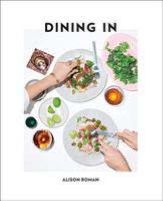 Dining In : Highly Cookable Recipes: a Cookbook
