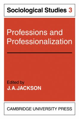 Professions and Professionalization: Volume 3, Sociological Studies