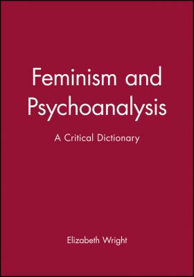 Feminism and Psychoanalysis : A Critical Dictionary