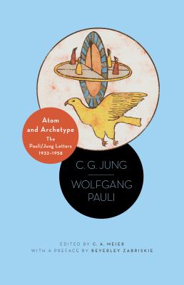 Atom and Archetype : The Pauli/Jung Letters, 1932-1958 - Updated Edition