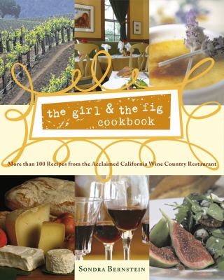 The Girl and the Fig Cookbook : More Than 100 Recipes from the Acclaimed California Wine Country Restaurant