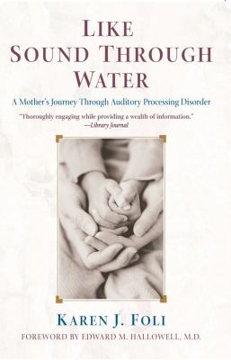 Like Sound Through Water : A Mother's Journey Through Auditory Processing Disorder