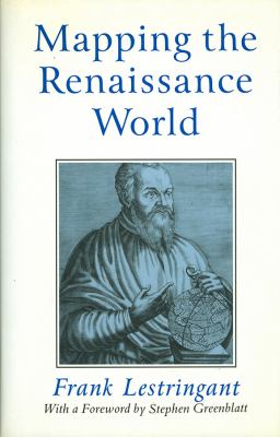 Mapping the Renaissance World : The Geographical Imagination in the Age of Discovery