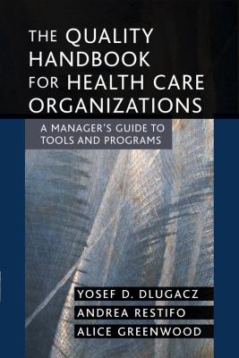 The Quality Handbook for Health Care Organizations : A Manager's Guide to Tools and Programs