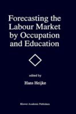 Forecasting the Labour Market by Occupation and Education : The Forecasting Activities of Three European Labour Market Research Institutes