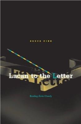 Lacan to the Letter : Reading Ecrits Closely