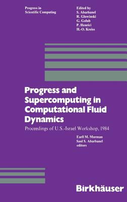 Progress and Supercomputing in Computational Fluid Dynamics : Proceedings of U. S. - Israel Workshop 1984