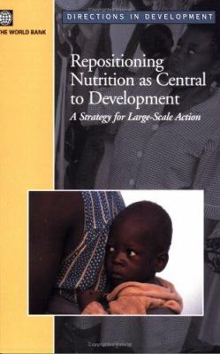 Repositioning Nutrition As Central to Development : A Strategy for Large-Scale Action
