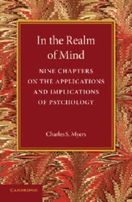 In the Realm of Mind : Nine Chapters on the Applications and Implications of Psychology