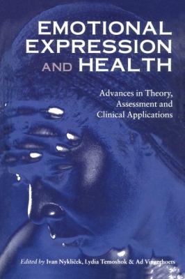 Emotional Expression and Health : Advances in Theory, Assessment and Clinical Applications