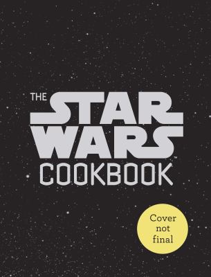 The Star Wars Cookbook: Han Sandwiches and Other Galactic Snacks