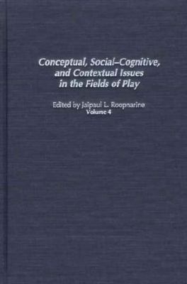 Conceptual, Social-Cognitive, and Contextual Issues in the Fields of Play