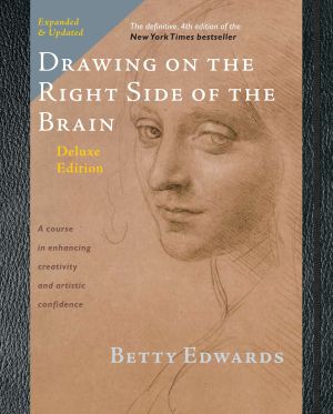 Drawing on the Right Side of the Brain : The Deluxe Edition