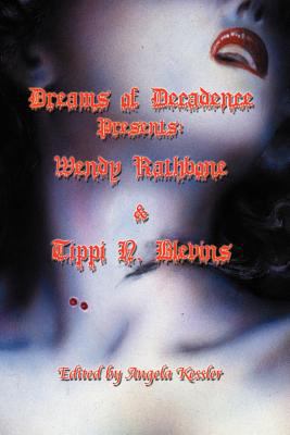 Dreams of Decadence Presents : Wendy Rathbone and Tippi N. Blevins