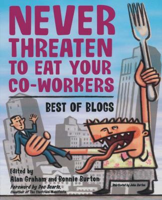 Never Threaten to Eat Your Co-Workers : Best of Blogs