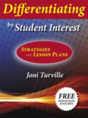 Differentiating by Student Interest : Practical Lessons and Strategies