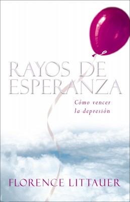 Rayos de Esperanza : Como Vencer la Depresion