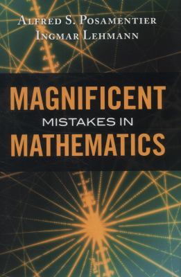 Magnificent Mistakes in Mathematics