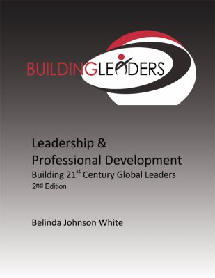 Leadership and Professional Development : Building 21st Century Global Leaders. 2nd Edition