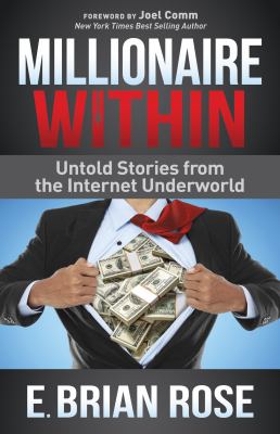 Millionaire Within : Untold Stories from the Internet Underworld