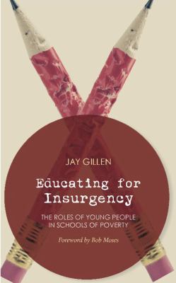 Education for Insurgency : The Roles of Young People in Schools of Poverty