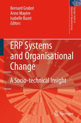 ERP Systems and Organisational Change : A Socio-Technical Insight