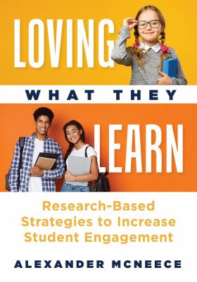 Loving What They Learn : Research-Based Strategies to Increase Student Engagement