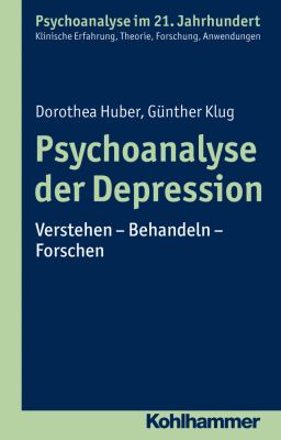 Psychoanalyse der Depression : Verstehen - Behandeln - Forschen