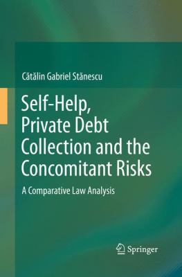 Self-Help, Private Debt Collection and the Concomitant Risks : A Comparative Law Analysis