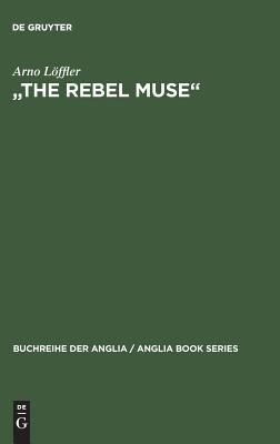 The Rebel Muse : Studien Zu Swifts Kritischer Dichtung