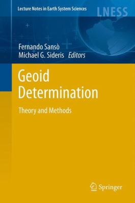 Geoid Determination : Theory and Methods