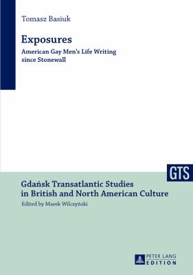 Exposures : American Gay Men's Life Writing since Stonewall