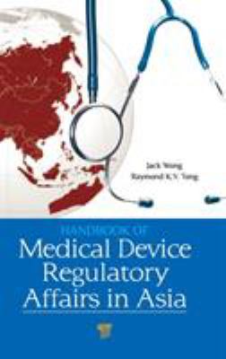 Handbook of Medical Device Regulatory Affairs in Asia