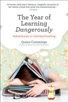 The Year of Learning Dangerously : Adventures in Homeschooling