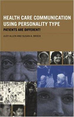 Health Care Communication Using Personality Type : Patients Are Different!