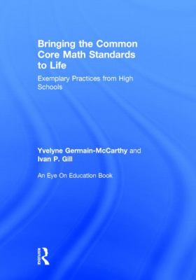Bringing the Common Core Math Standards to Life : Exemplary Practices from High Schools